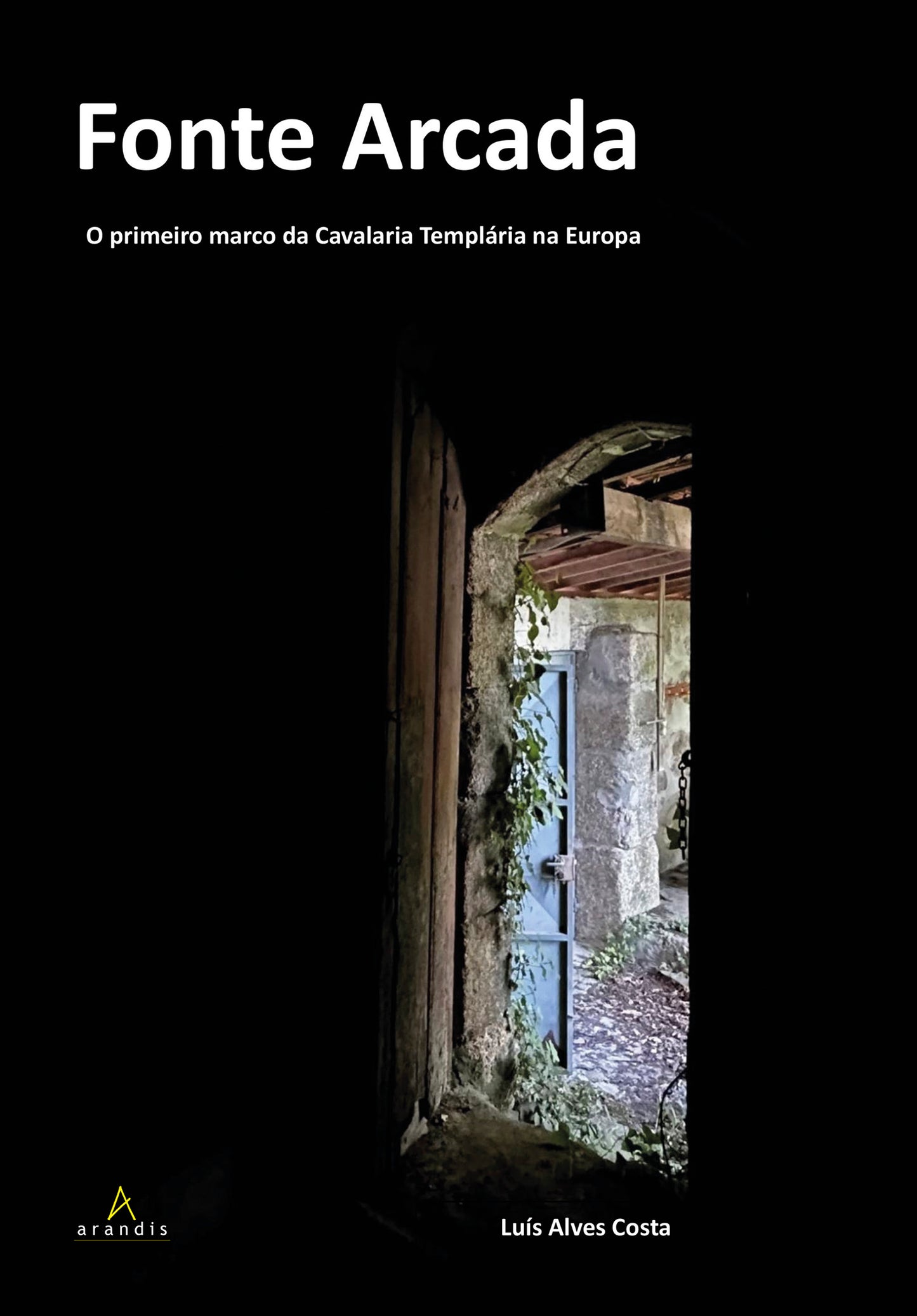 Fonte Arcada - o primeiro marco da Cavalaria Templária na Europa