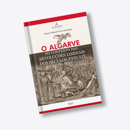 O Algarve- no contexto das revoluções liberais dos Sécs. XVIII-XIX ( 1789-1822)