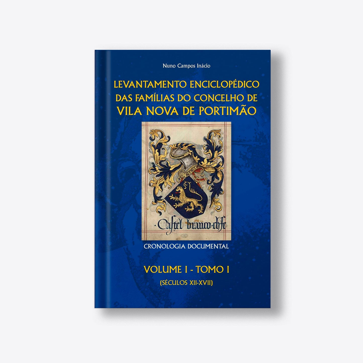 Levantamento Enciclopédico das Famílias do Concelho de Vila Nova de Portimão – Vol. I, Tomo I – Sécs. XII-XVII