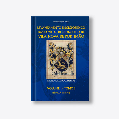 Levantamento Enciclopédico das Famílias do Concelho de Vila Nova de Portimão – Vol. I, Tomo I – Sécs. XII-XVII