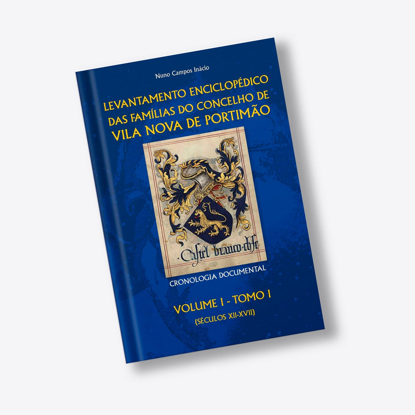 Levantamento Enciclopédico das Famílias do Concelho de Vila Nova de Portimão – Vol. I, Tomo I – Sécs. XII-XVII